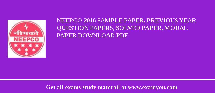 NEEPCO 2018 Sample Paper, Previous Year Question Papers, Solved Paper, Modal Paper Download PDF
