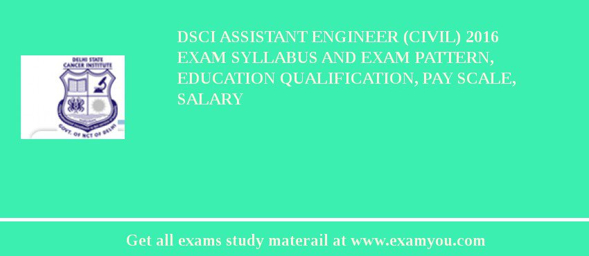 DSCI ASSISTANT ENGINEER (CIVIL) 2018 Exam Syllabus And Exam Pattern, Education Qualification, Pay scale, Salary