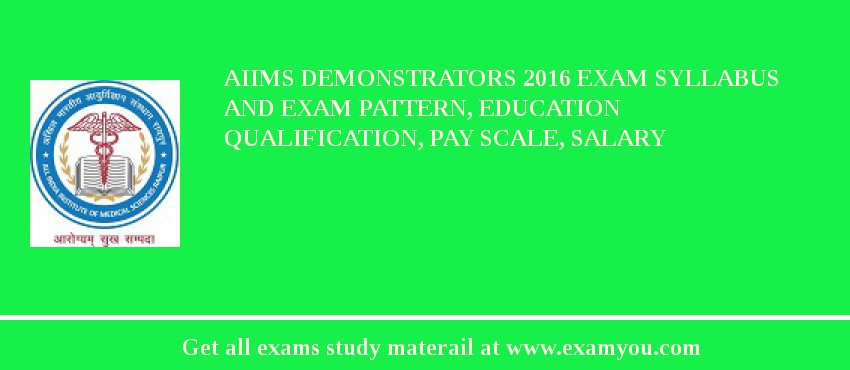 AIIMS Demonstrators 2018 Exam Syllabus And Exam Pattern, Education Qualification, Pay scale, Salary
