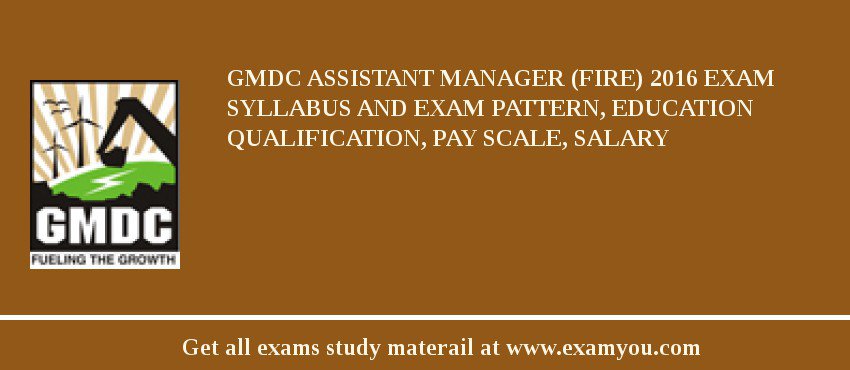 GMDC Assistant Manager (Fire) 2018 Exam Syllabus And Exam Pattern, Education Qualification, Pay scale, Salary