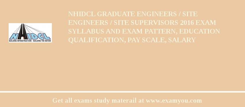 NHIDCL Graduate Engineers / Site Engineers / Site Supervisors 2018 Exam Syllabus And Exam Pattern, Education Qualification, Pay scale, Salary