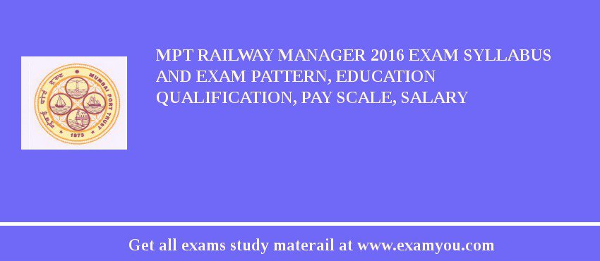 MPT Railway Manager 2018 Exam Syllabus And Exam Pattern, Education Qualification, Pay scale, Salary