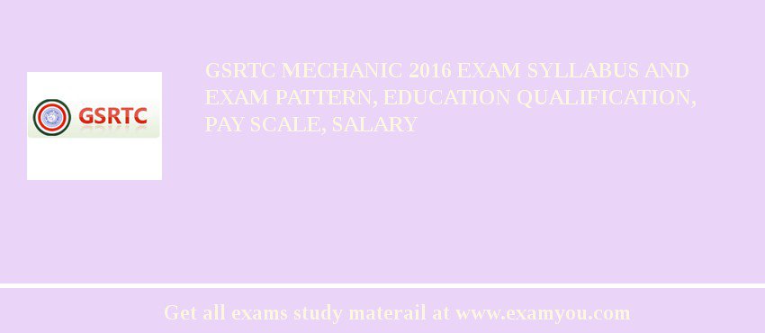 GSRTC Mechanic 2018 Exam Syllabus And Exam Pattern, Education Qualification, Pay scale, Salary