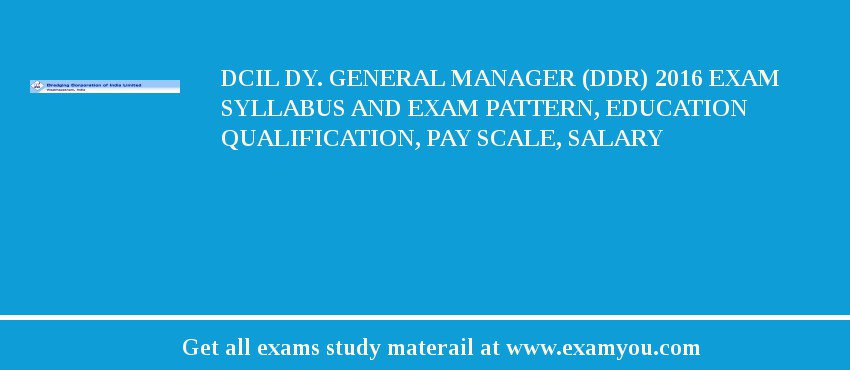 DCIL Dy. General Manager (DDR) 2018 Exam Syllabus And Exam Pattern, Education Qualification, Pay scale, Salary