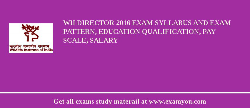 WII Director 2018 Exam Syllabus And Exam Pattern, Education Qualification, Pay scale, Salary
