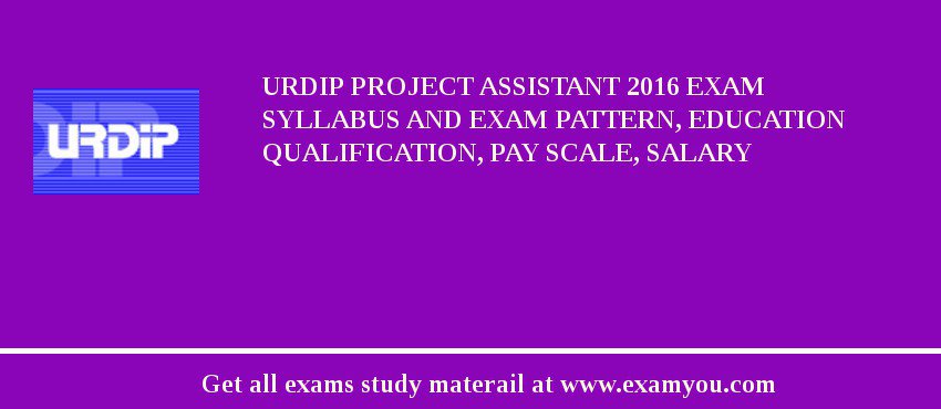 URDIP Project Assistant 2018 Exam Syllabus And Exam Pattern, Education Qualification, Pay scale, Salary