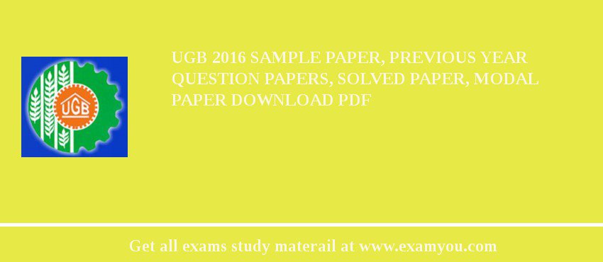 UGB 2018 Sample Paper, Previous Year Question Papers, Solved Paper, Modal Paper Download PDF