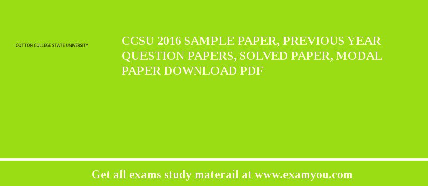 CCSU (Cotton College State University) 2018 Sample Paper, Previous Year Question Papers, Solved Paper, Modal Paper Download PDF