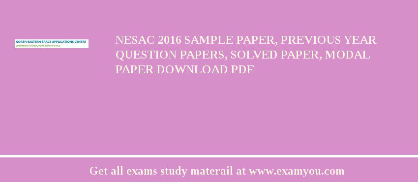 NESAC 2018 Sample Paper, Previous Year Question Papers, Solved Paper, Modal Paper Download PDF