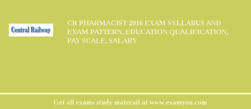CR Pharmacist 2018 Exam Syllabus And Exam Pattern, Education Qualification, Pay scale, Salary