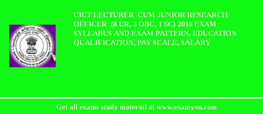 CICT Lecturer  cum Junior Research Officer  (8 UR, 3 OBC, 1 SC) 2018 Exam Syllabus And Exam Pattern, Education Qualification, Pay scale, Salary