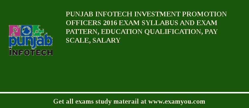 Punjab Infotech Investment Promotion Officers 2018 Exam Syllabus And Exam Pattern, Education Qualification, Pay scale, Salary