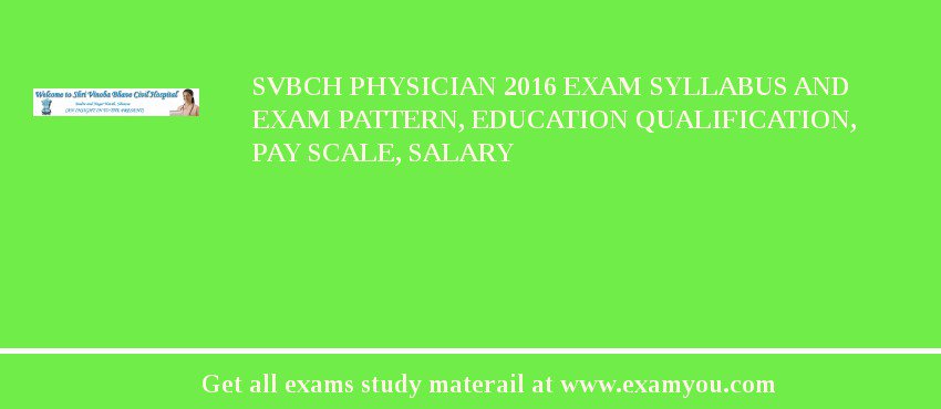 SVBCH Physician 2018 Exam Syllabus And Exam Pattern, Education Qualification, Pay scale, Salary
