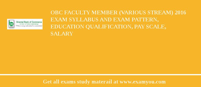 OBC Faculty Member (Various Stream) 2018 Exam Syllabus And Exam Pattern, Education Qualification, Pay scale, Salary
