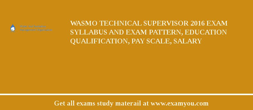 WASMO Technical Supervisor 2018 Exam Syllabus And Exam Pattern, Education Qualification, Pay scale, Salary
