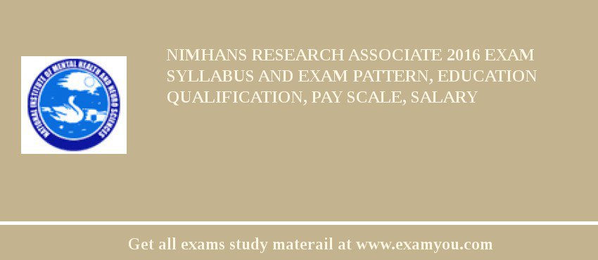 NIMHANS Research Associate 2018 Exam Syllabus And Exam Pattern, Education Qualification, Pay scale, Salary