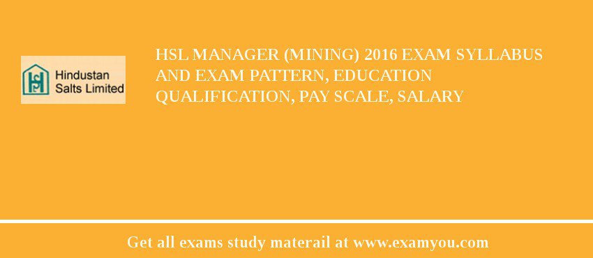 HSL Manager (Mining) 2018 Exam Syllabus And Exam Pattern, Education Qualification, Pay scale, Salary