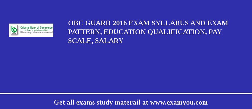 OBC Guard 2018 Exam Syllabus And Exam Pattern, Education Qualification, Pay scale, Salary
