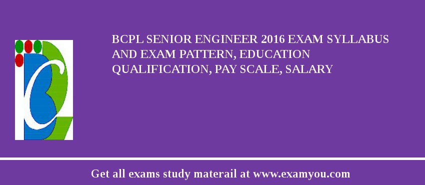 BCPL Senior Engineer 2018 Exam Syllabus And Exam Pattern, Education Qualification, Pay scale, Salary