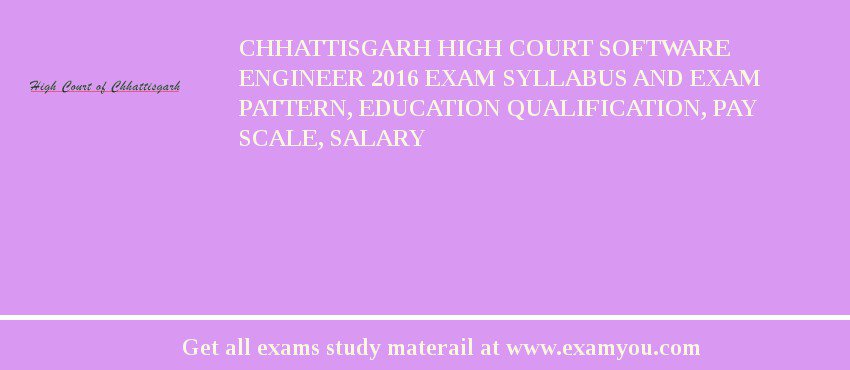 Chhattisgarh High Court Software Engineer 2018 Exam Syllabus And Exam Pattern, Education Qualification, Pay scale, Salary