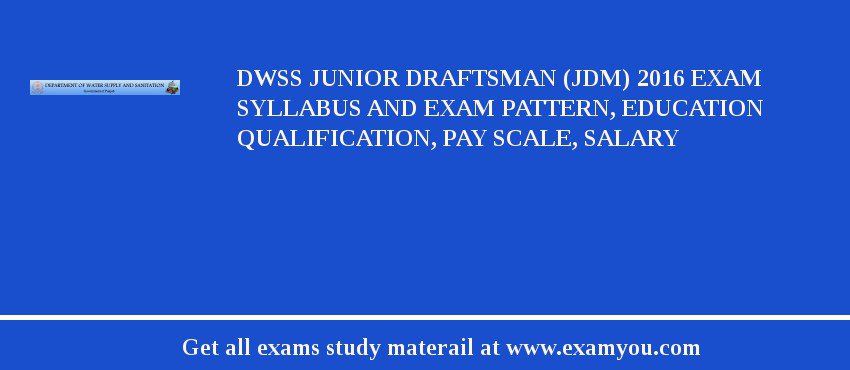 DWSS Junior Draftsman (JDM) 2018 Exam Syllabus And Exam Pattern, Education Qualification, Pay scale, Salary