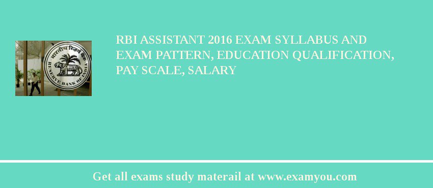 RBI Assistant 2018 Exam Syllabus And Exam Pattern, Education Qualification, Pay scale, Salary