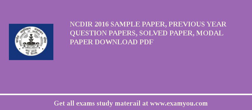 NCDIR 2018 Sample Paper, Previous Year Question Papers, Solved Paper, Modal Paper Download PDF