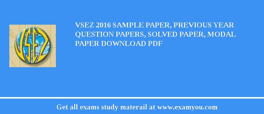 VSEZ 2018 Sample Paper, Previous Year Question Papers, Solved Paper, Modal Paper Download PDF