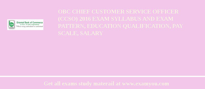 OBC Chief Customer Service Officer  (CCSO) 2018 Exam Syllabus And Exam Pattern, Education Qualification, Pay scale, Salary
