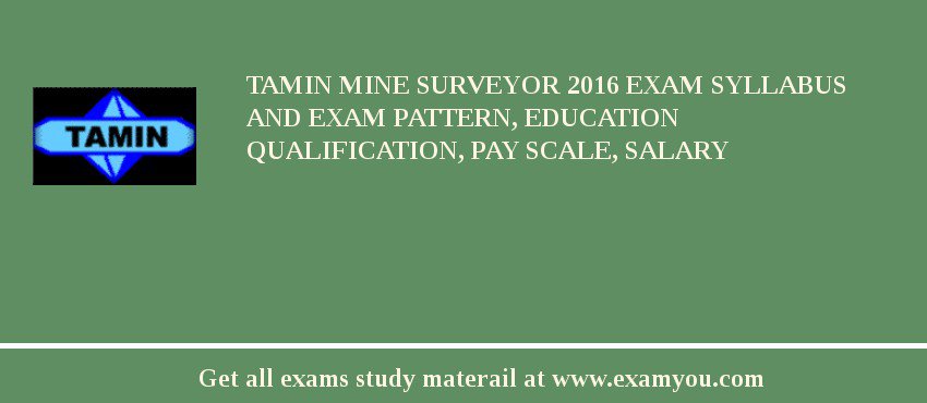 TAMIN Mine Surveyor 2018 Exam Syllabus And Exam Pattern, Education Qualification, Pay scale, Salary