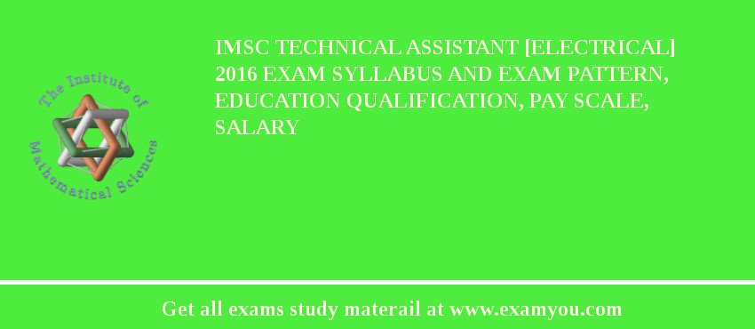 IMSc Technical Assistant [Electrical] 2018 Exam Syllabus And Exam Pattern, Education Qualification, Pay scale, Salary