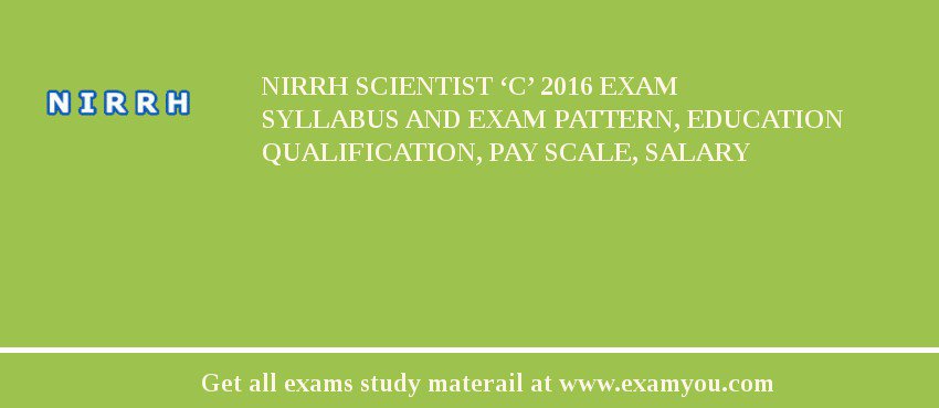 NIRRH Scientist ‘C’ 2018 Exam Syllabus And Exam Pattern, Education Qualification, Pay scale, Salary
