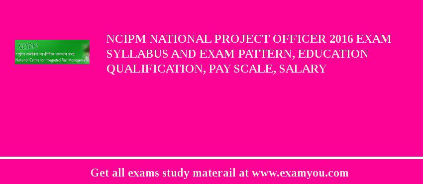 NCIPM National Project Officer 2018 Exam Syllabus And Exam Pattern, Education Qualification, Pay scale, Salary