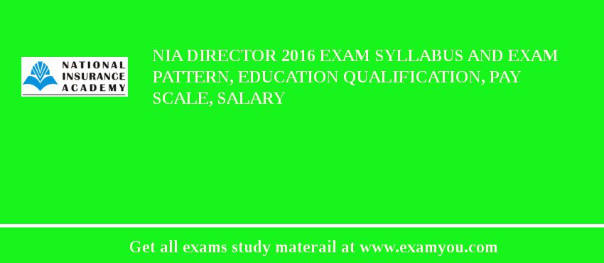 NIA Director 2018 Exam Syllabus And Exam Pattern, Education Qualification, Pay scale, Salary