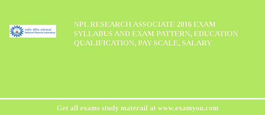 NPL Research Associate 2018 Exam Syllabus And Exam Pattern, Education Qualification, Pay scale, Salary