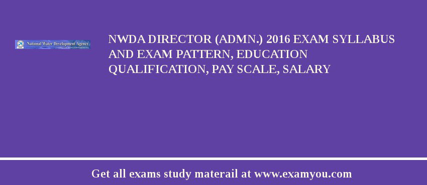 NWDA Director (Admn.) 2018 Exam Syllabus And Exam Pattern, Education Qualification, Pay scale, Salary
