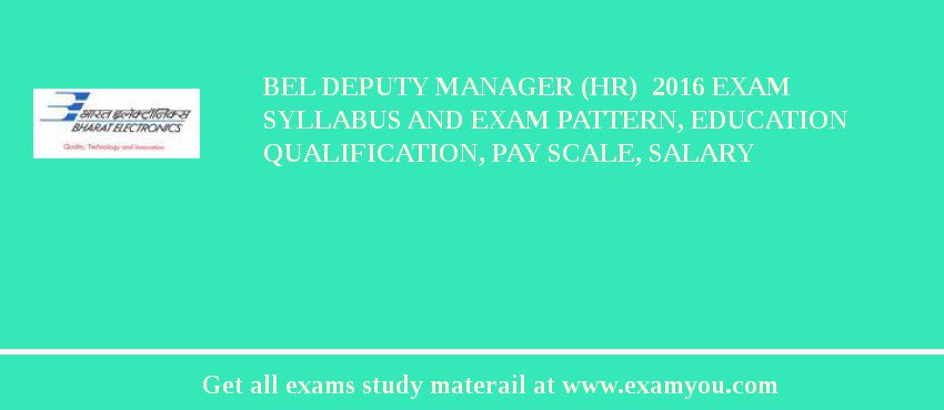 BEL Deputy Manager (HR)  2018 Exam Syllabus And Exam Pattern, Education Qualification, Pay scale, Salary