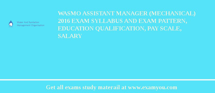 WASMO Assistant Manager (Mechanical) 2018 Exam Syllabus And Exam Pattern, Education Qualification, Pay scale, Salary