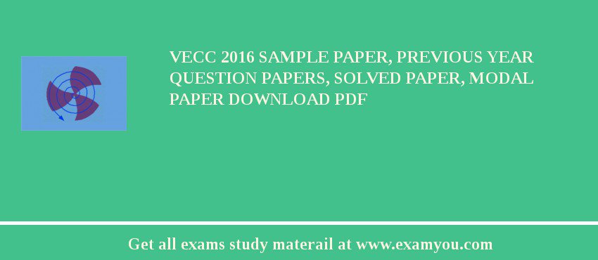 VECC 2018 Sample Paper, Previous Year Question Papers, Solved Paper, Modal Paper Download PDF