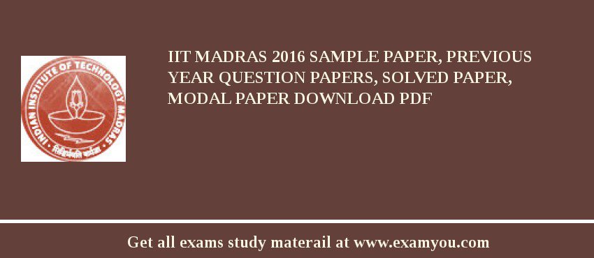 IIT Madras 2018 Sample Paper, Previous Year Question Papers, Solved Paper, Modal Paper Download PDF