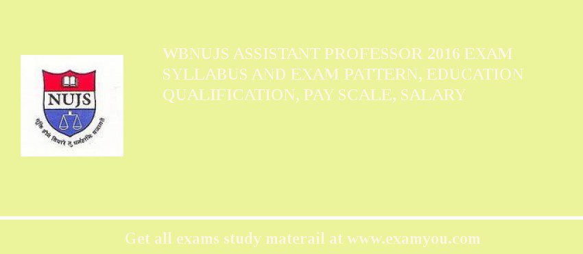 WBNUJS Assistant Professor 2018 Exam Syllabus And Exam Pattern, Education Qualification, Pay scale, Salary