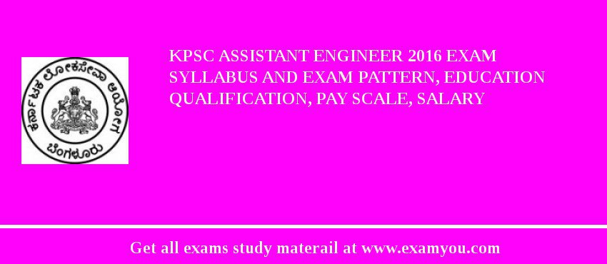 KPSC Assistant Engineer 2018 Exam Syllabus And Exam Pattern, Education Qualification, Pay scale, Salary