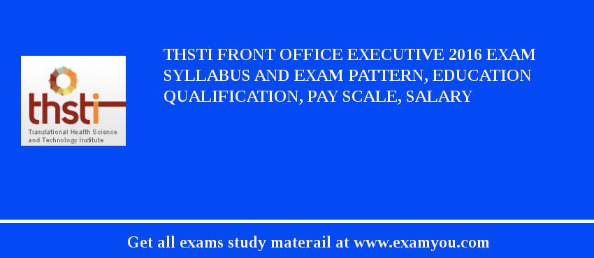 THSTI Front Office Executive 2018 Exam Syllabus And Exam Pattern, Education Qualification, Pay scale, Salary