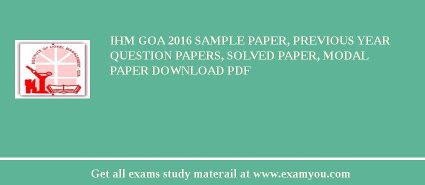 IHM Goa 2018 Sample Paper, Previous Year Question Papers, Solved Paper, Modal Paper Download PDF