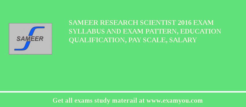 SAMEER Research Scientist 2018 Exam Syllabus And Exam Pattern, Education Qualification, Pay scale, Salary