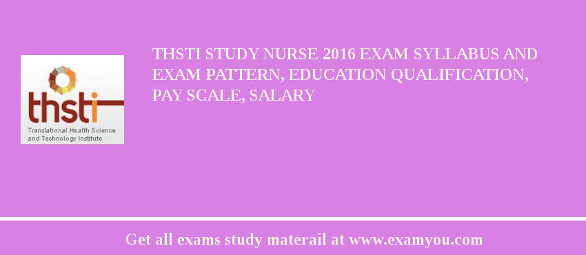 THSTI Study Nurse 2018 Exam Syllabus And Exam Pattern, Education Qualification, Pay scale, Salary