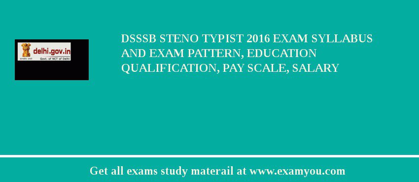 DSSSB Steno Typist 2018 Exam Syllabus And Exam Pattern, Education Qualification, Pay scale, Salary