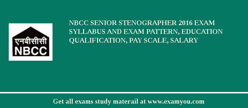 NBCC Senior Stenographer 2018 Exam Syllabus And Exam Pattern, Education Qualification, Pay scale, Salary