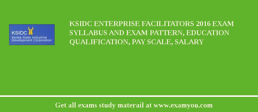 KSIDC Enterprise Facilitators 2018 Exam Syllabus And Exam Pattern, Education Qualification, Pay scale, Salary