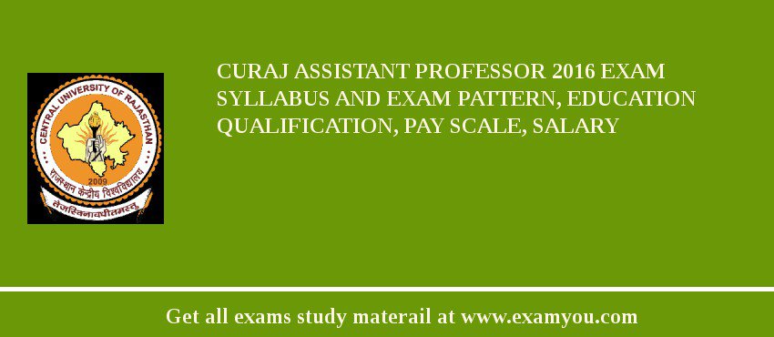 CURAJ Assistant Professor 2018 Exam Syllabus And Exam Pattern, Education Qualification, Pay scale, Salary
